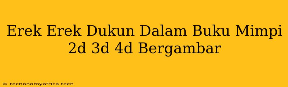 Erek Erek Dukun Dalam Buku Mimpi 2d 3d 4d Bergambar