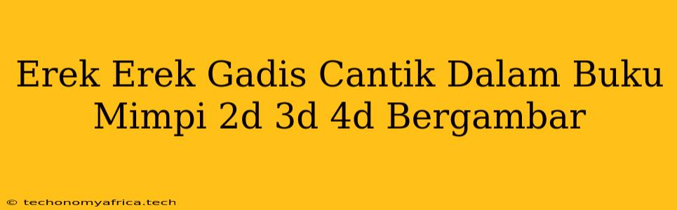 Erek Erek Gadis Cantik Dalam Buku Mimpi 2d 3d 4d Bergambar