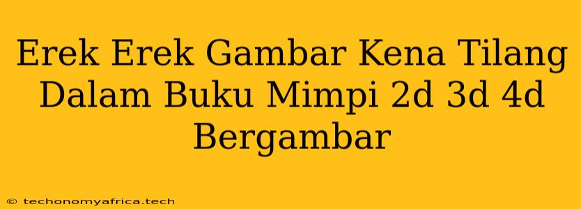 Erek Erek Gambar Kena Tilang Dalam Buku Mimpi 2d 3d 4d Bergambar