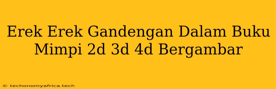 Erek Erek Gandengan Dalam Buku Mimpi 2d 3d 4d Bergambar