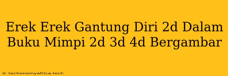 Erek Erek Gantung Diri 2d Dalam Buku Mimpi 2d 3d 4d Bergambar