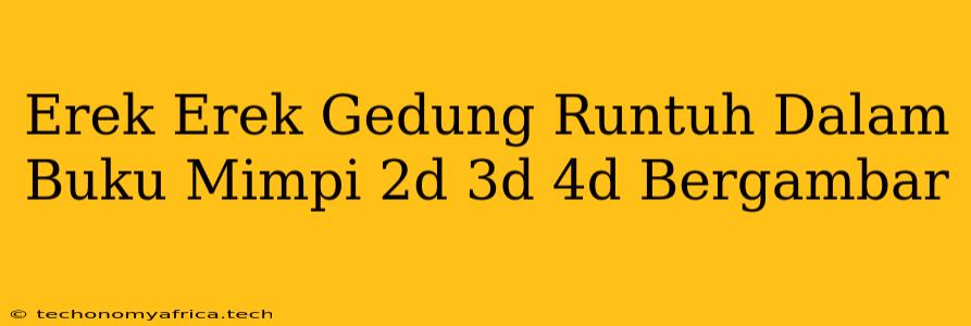 Erek Erek Gedung Runtuh Dalam Buku Mimpi 2d 3d 4d Bergambar