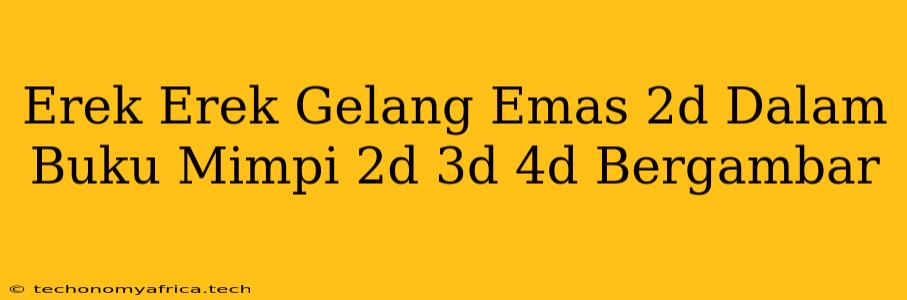 Erek Erek Gelang Emas 2d Dalam Buku Mimpi 2d 3d 4d Bergambar