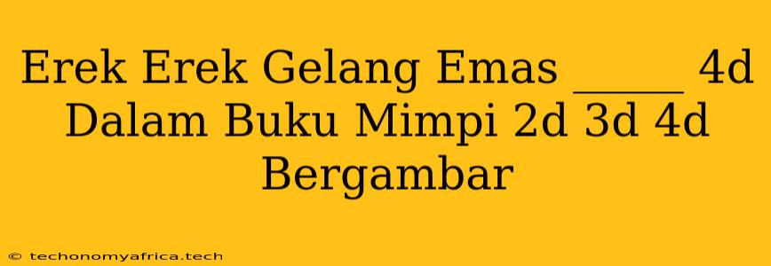 Erek Erek Gelang Emas _____ 4d Dalam Buku Mimpi 2d 3d 4d Bergambar