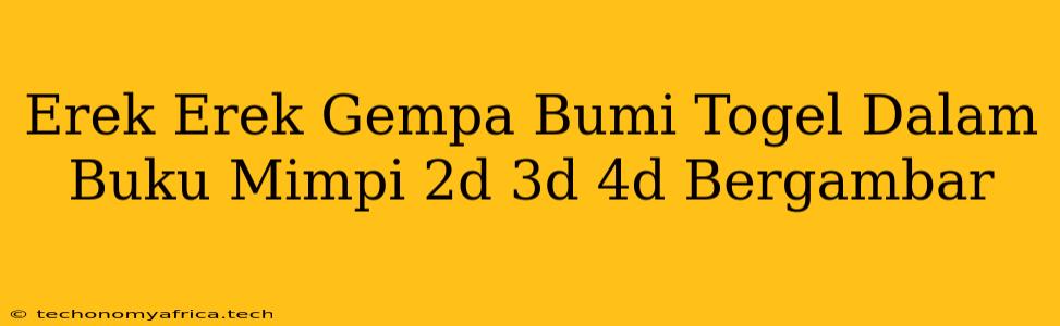 Erek Erek Gempa Bumi Togel Dalam Buku Mimpi 2d 3d 4d Bergambar