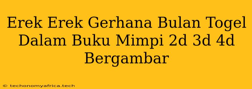 Erek Erek Gerhana Bulan Togel Dalam Buku Mimpi 2d 3d 4d Bergambar