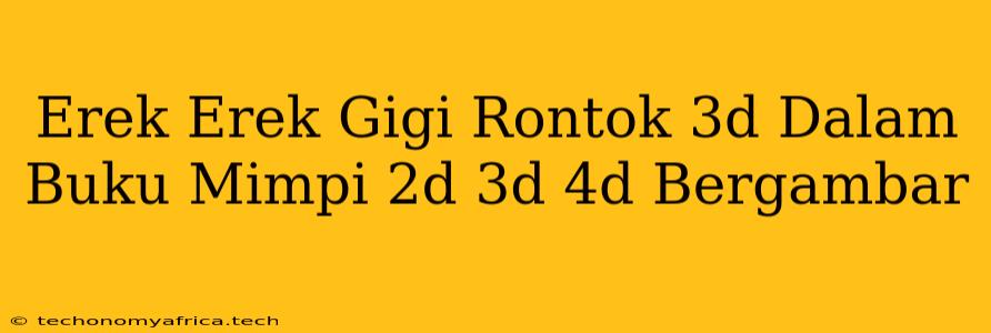 Erek Erek Gigi Rontok 3d Dalam Buku Mimpi 2d 3d 4d Bergambar