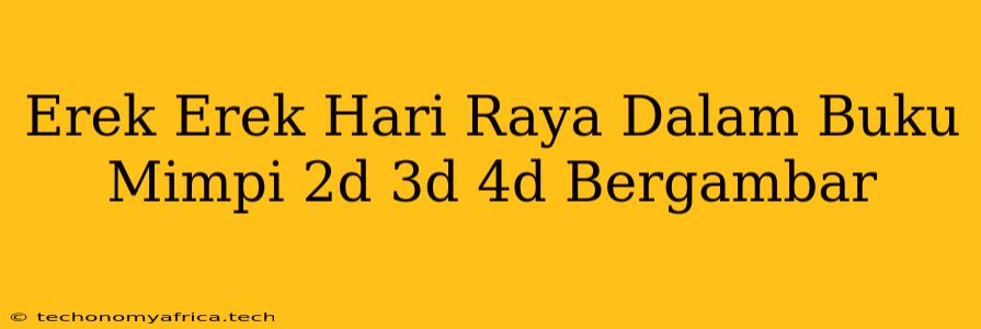 Erek Erek Hari Raya Dalam Buku Mimpi 2d 3d 4d Bergambar