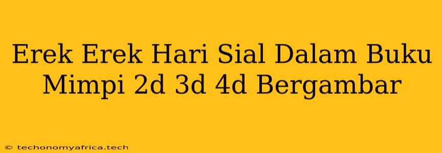 Erek Erek Hari Sial Dalam Buku Mimpi 2d 3d 4d Bergambar