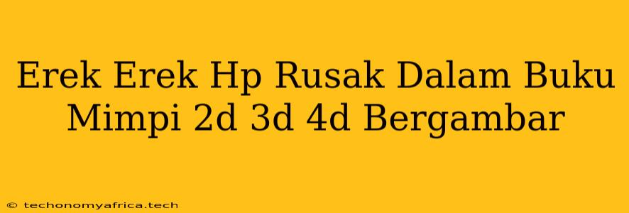 Erek Erek Hp Rusak Dalam Buku Mimpi 2d 3d 4d Bergambar