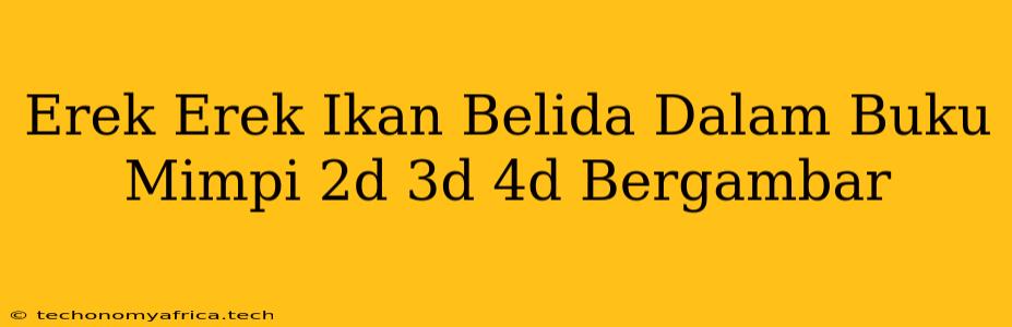 Erek Erek Ikan Belida Dalam Buku Mimpi 2d 3d 4d Bergambar