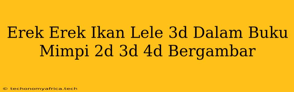 Erek Erek Ikan Lele 3d Dalam Buku Mimpi 2d 3d 4d Bergambar