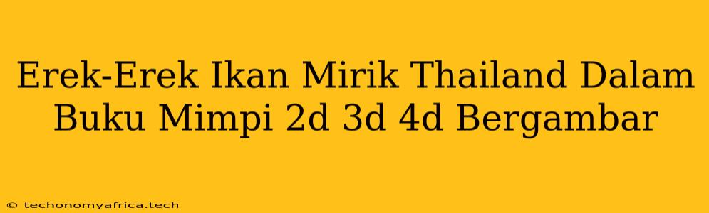 Erek-Erek Ikan Mirik Thailand Dalam Buku Mimpi 2d 3d 4d Bergambar