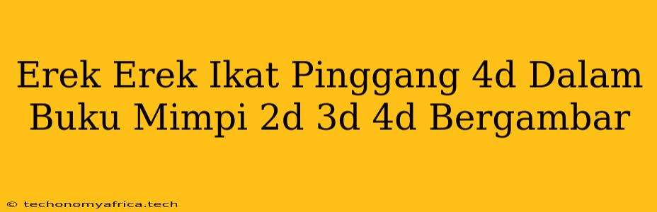 Erek Erek Ikat Pinggang 4d Dalam Buku Mimpi 2d 3d 4d Bergambar