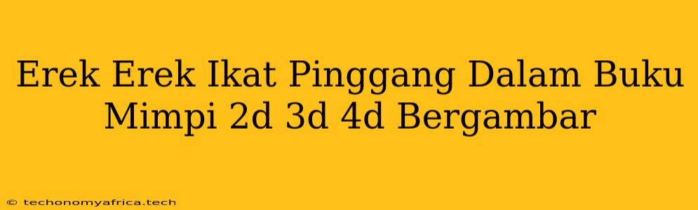 Erek Erek Ikat Pinggang Dalam Buku Mimpi 2d 3d 4d Bergambar