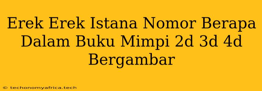 Erek Erek Istana Nomor Berapa Dalam Buku Mimpi 2d 3d 4d Bergambar