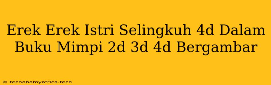 Erek Erek Istri Selingkuh 4d Dalam Buku Mimpi 2d 3d 4d Bergambar