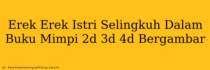 Erek Erek Istri Selingkuh Dalam Buku Mimpi 2d 3d 4d Bergambar