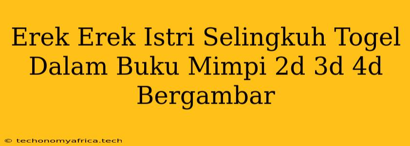 Erek Erek Istri Selingkuh Togel Dalam Buku Mimpi 2d 3d 4d Bergambar