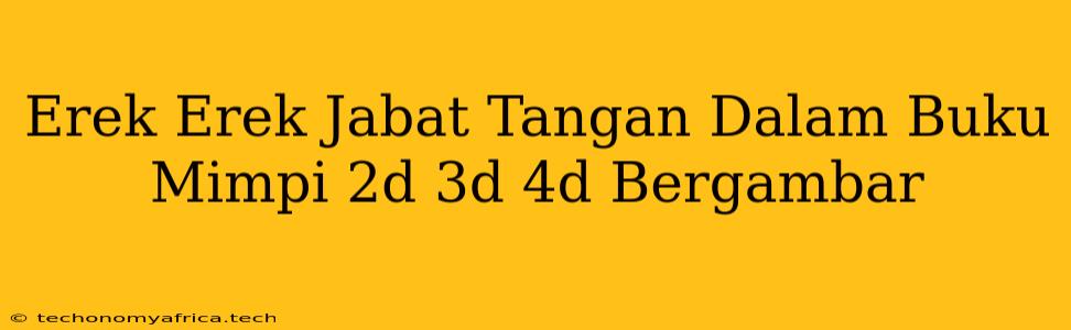 Erek Erek Jabat Tangan Dalam Buku Mimpi 2d 3d 4d Bergambar