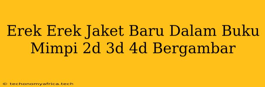 Erek Erek Jaket Baru Dalam Buku Mimpi 2d 3d 4d Bergambar