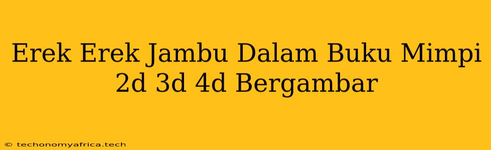 Erek Erek Jambu Dalam Buku Mimpi 2d 3d 4d Bergambar