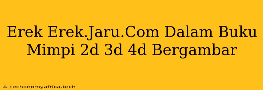 Erek Erek.Jaru.Com Dalam Buku Mimpi 2d 3d 4d Bergambar