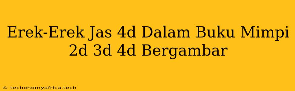 Erek-Erek Jas 4d Dalam Buku Mimpi 2d 3d 4d Bergambar