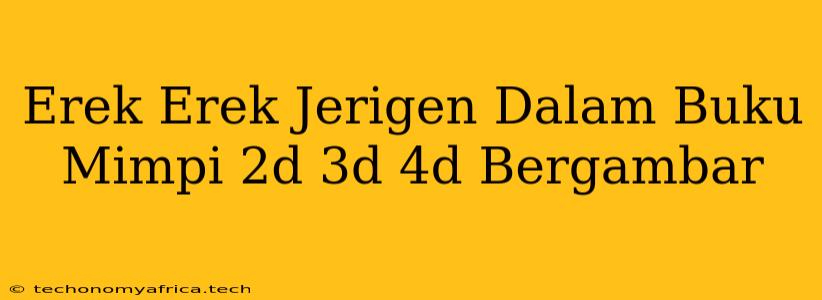 Erek Erek Jerigen Dalam Buku Mimpi 2d 3d 4d Bergambar