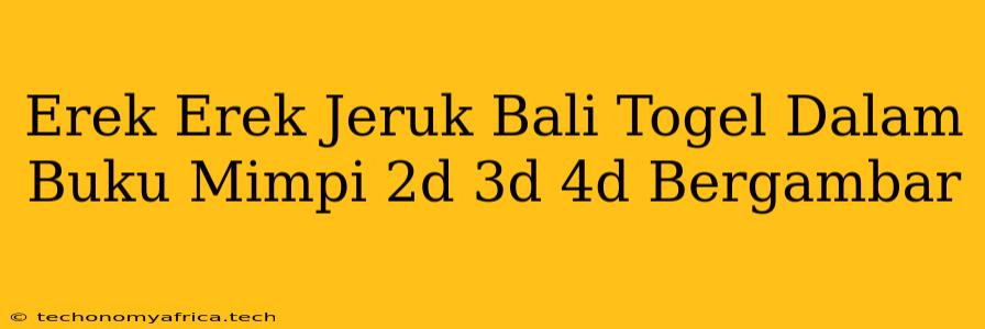 Erek Erek Jeruk Bali Togel Dalam Buku Mimpi 2d 3d 4d Bergambar