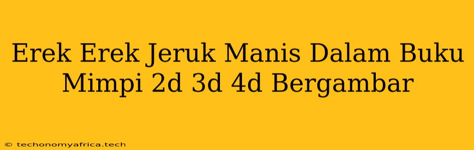 Erek Erek Jeruk Manis Dalam Buku Mimpi 2d 3d 4d Bergambar