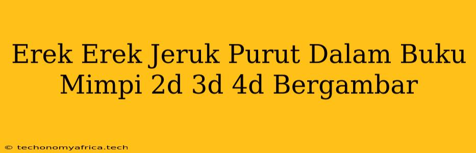 Erek Erek Jeruk Purut Dalam Buku Mimpi 2d 3d 4d Bergambar