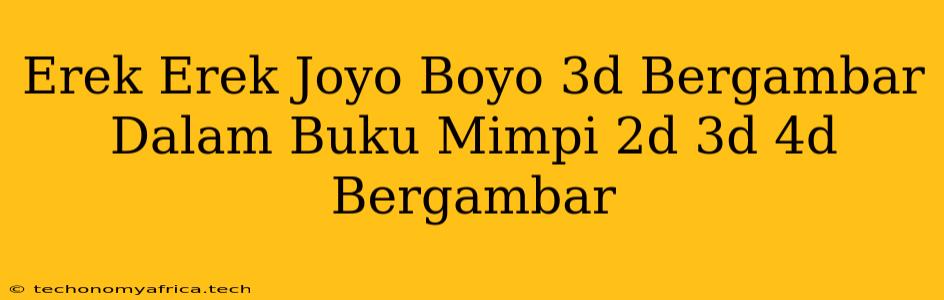 Erek Erek Joyo Boyo 3d Bergambar Dalam Buku Mimpi 2d 3d 4d Bergambar