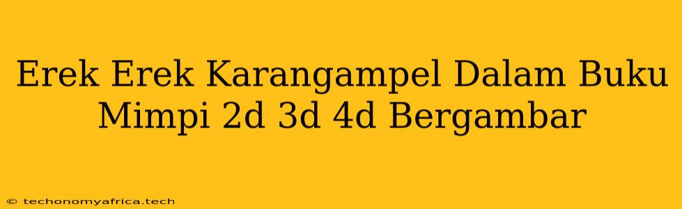 Erek Erek Karangampel Dalam Buku Mimpi 2d 3d 4d Bergambar