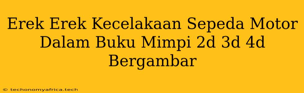 Erek Erek Kecelakaan Sepeda Motor Dalam Buku Mimpi 2d 3d 4d Bergambar