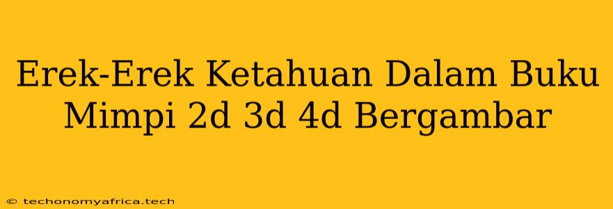 Erek-Erek Ketahuan Dalam Buku Mimpi 2d 3d 4d Bergambar