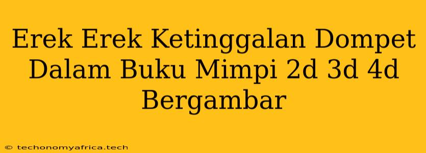 Erek Erek Ketinggalan Dompet Dalam Buku Mimpi 2d 3d 4d Bergambar