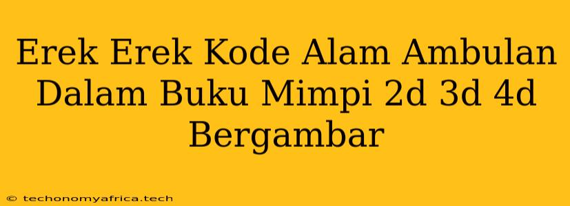 Erek Erek Kode Alam Ambulan Dalam Buku Mimpi 2d 3d 4d Bergambar