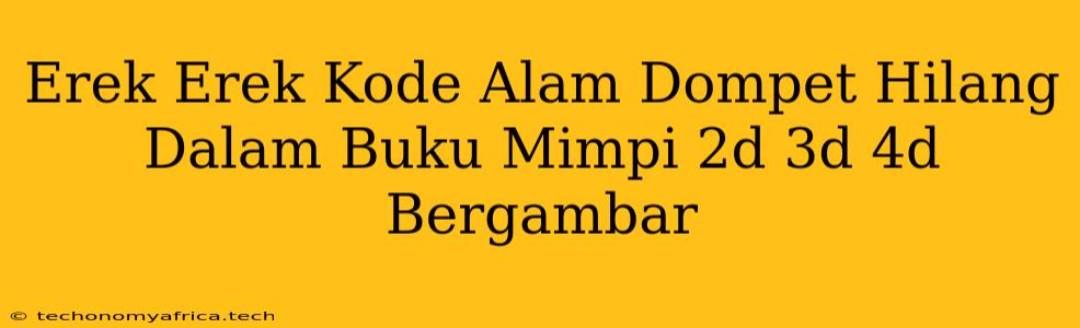 Erek Erek Kode Alam Dompet Hilang Dalam Buku Mimpi 2d 3d 4d Bergambar