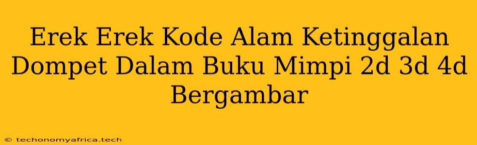 Erek Erek Kode Alam Ketinggalan Dompet Dalam Buku Mimpi 2d 3d 4d Bergambar