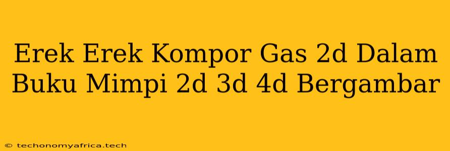 Erek Erek Kompor Gas 2d Dalam Buku Mimpi 2d 3d 4d Bergambar