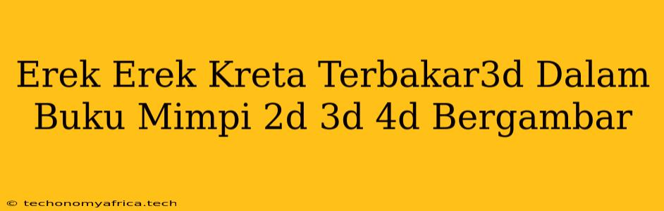 Erek Erek Kreta Terbakar3d Dalam Buku Mimpi 2d 3d 4d Bergambar