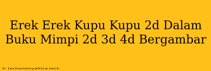 Erek Erek Kupu Kupu 2d Dalam Buku Mimpi 2d 3d 4d Bergambar