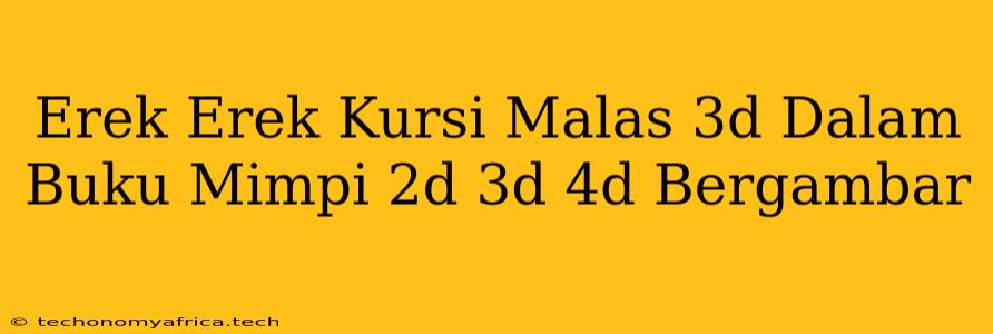 Erek Erek Kursi Malas 3d Dalam Buku Mimpi 2d 3d 4d Bergambar