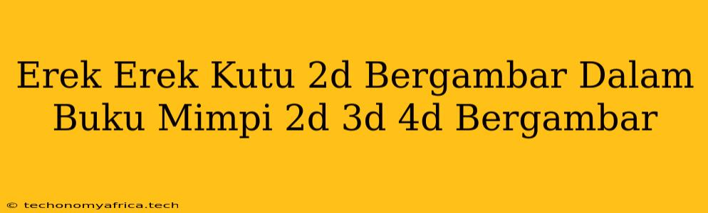 Erek Erek Kutu 2d Bergambar Dalam Buku Mimpi 2d 3d 4d Bergambar