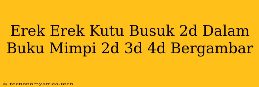 Erek Erek Kutu Busuk 2d Dalam Buku Mimpi 2d 3d 4d Bergambar