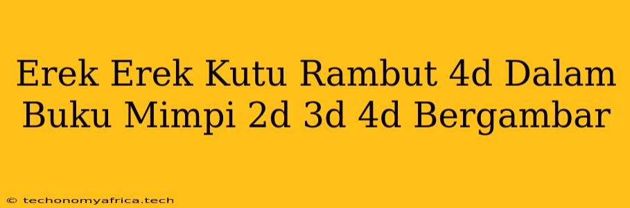 Erek Erek Kutu Rambut 4d Dalam Buku Mimpi 2d 3d 4d Bergambar