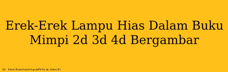 Erek-Erek Lampu Hias Dalam Buku Mimpi 2d 3d 4d Bergambar