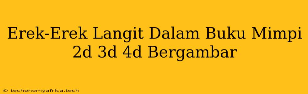 Erek-Erek Langit Dalam Buku Mimpi 2d 3d 4d Bergambar