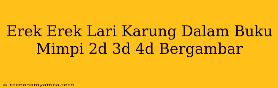 Erek Erek Lari Karung Dalam Buku Mimpi 2d 3d 4d Bergambar